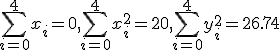 \sum^{4}_{i=0}{x_i}=0 ,\sum^{4}_{i=0}{x_i^2}=20 ,\sum^{4}_{i=0}{y_i^2}=26.74